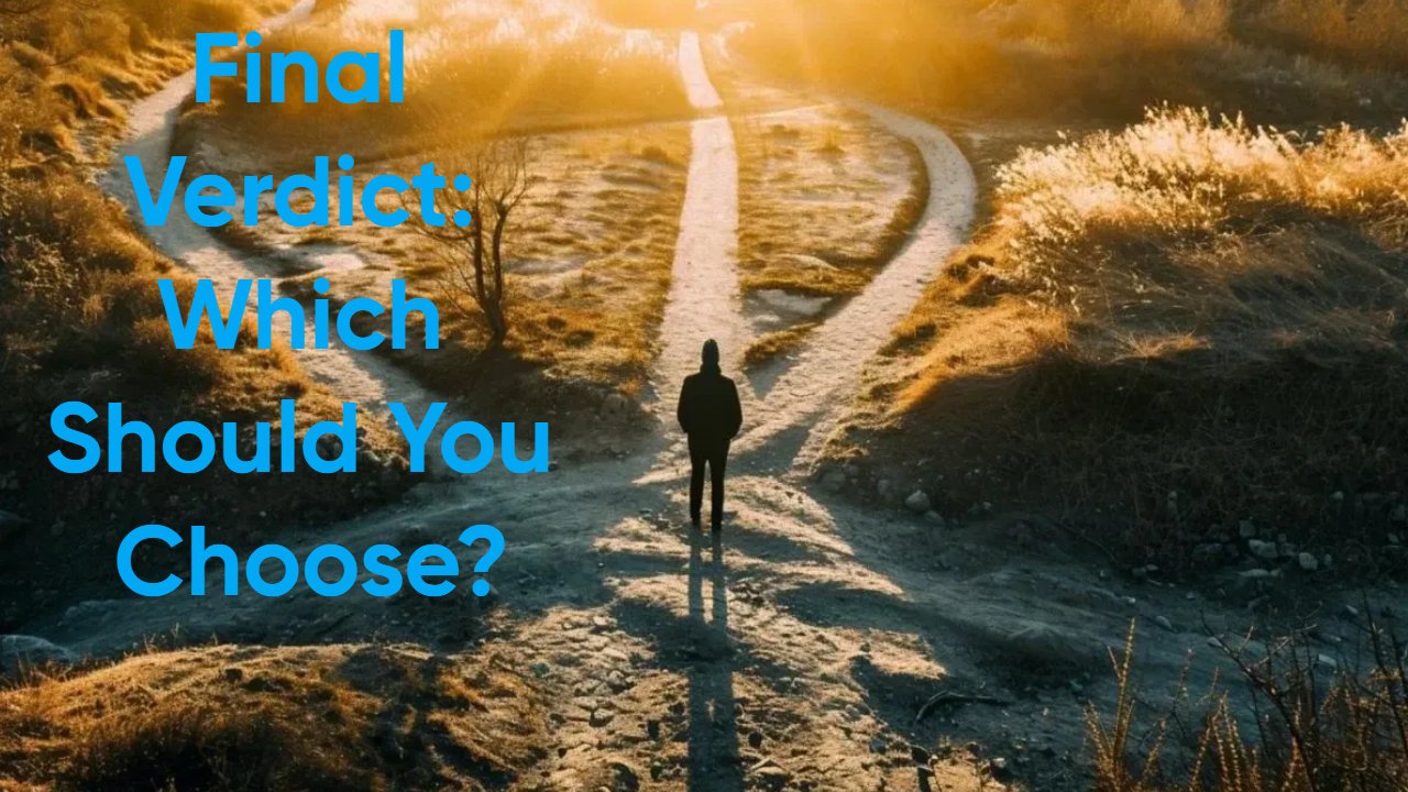 Final Verdict: Which Should You Choose?