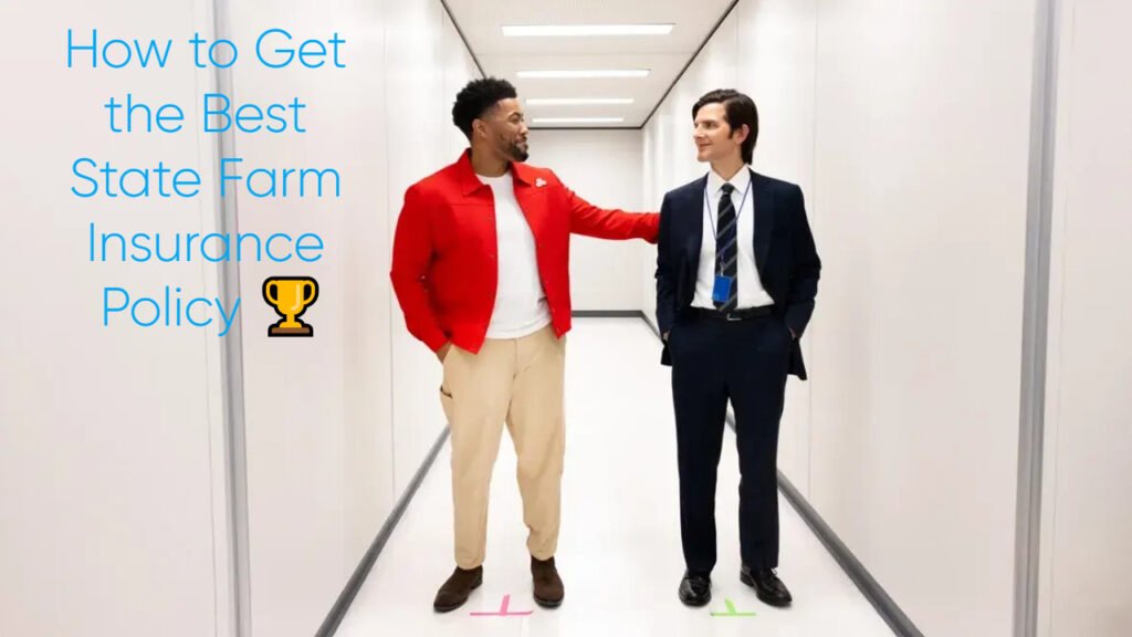 How to Get the Best State Farm Insurance Policy 🏆