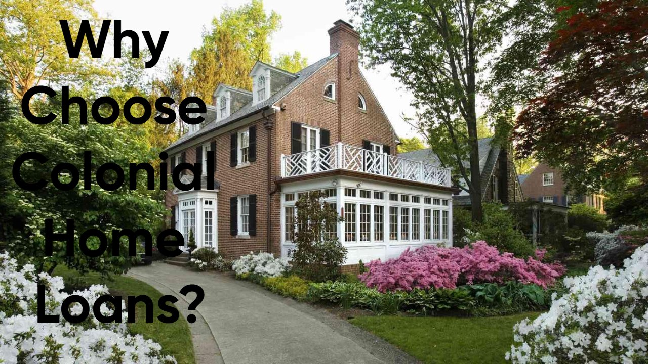 Why Choose Colonial Home Loans?